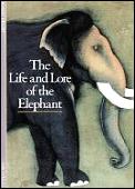 The Life and Lore of the Elephant