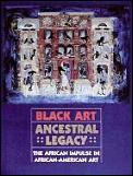 Black Art: Ancestral Legacy: The African Impulse in African-American Art