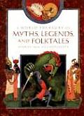 A World Treasury of Myths, Legends and Folktales: Stories from Six Continents