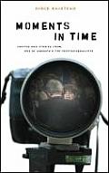 Moments in Time: Photos and Stories from One of America's Top Photojournalists