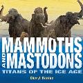 Mammoths and Mastodons: Titans of the Ice Age