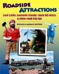 Roadside Attractions: Cool Cafes, Souvenir Stands, Route 66 Relics & Other Road Trip Fun