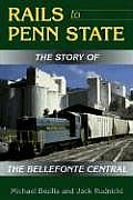 Rails to Penn State: The Story of the Bellefonte Central
