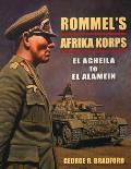 Rommel's Afrika Korps: El Agheila to El Alamein