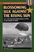 Blossoming Silk Against the Rising Sun: U.S. & Japanese Paratroopers at War in the Pacific in World War II (Stackpole Military History) Cover
