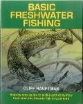 Basic Freshwater Fishing: Step-By-Step Guide to Tackle and Know-How That Catch the Favorite Fish in Your Area Cover