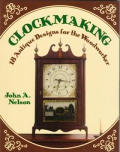 Clockmaking: 18 Antique Designs for the Woodworker