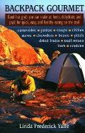 Backpack Gourmet: Good Hot Grub You Can Make at Home, Dehydrate, and Pack for Quick, Easy, and Healthy Eating on the Trail