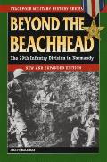 Beyond the Beachhead : the 29TH Infrantry Division in Normandy (Rev 05 Edition)