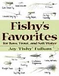 Fishy's Favorites for Bass, Trout, and Salt Water