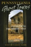 Pennsylvania Ghost Towns: Uncovering the Hidden Past