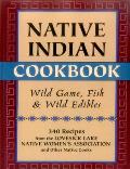 Native Indian Cookbook: Wild Game, Fish, & Wild Edibles Cover