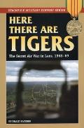 Here There Are Tigers: The Secret Air War in Laos, 1968-69 (Stackpole Military History)