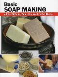 Basic Soap Making: All the Skills and Tools You Need to Get Started (Stackpole Basics) Cover