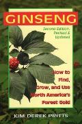 Ginseng: How to Find, Grow and Use America's Forest Gold