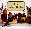 The Glass Pantry: Preserving Seasonal Flavors Cover