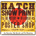 Hatch Show Print: The History of a Great American Poster Shop with Poster