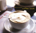 The New Complete Coffee Book: A Gourmet Guide to Buying, Brewing, and Cooking Cover
