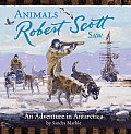 Animals Robert Scott Saw: An Adventure in Antartica Cover