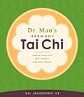 Dr. Mao's Harmony Tai Chi: Simple Practice for Health and Well-Being