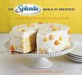 The Splenda World of Sweetness: Recipes for Homemade Desserts and Delicious Drinks