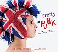 Pretty in Punk: 25 Punk, Rock, and Goth Knitting Projects