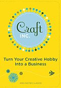 Craft, Inc.: Turn Your Creative Hobby into a Business Cover