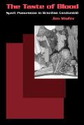 The Taste of Blood: Spirit Possession in Brazilian Candomble (Contemporary Ethnography)