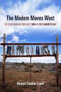 The Modern Moves West: California Artists and Democratic Culture in the Twentieth Century (Arts and Intellectual Life in Modern America)