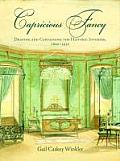 Capricious Fancy: Draping and Curtaining the Historic Interior, 1800-1930
