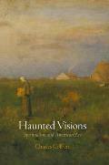 Haunted Visions: Spiritualism and American Art (Arts and Intellectual Life in Modern America) Cover