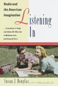 Listening in :radio and the American imagination, from Amos 'n' Andy and Edward R. Murrow to Wolfman Jack and Howard Stern