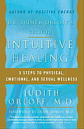 Dr. Judith Orloff's Guide to Intuitive Healing: Five Steps to Physical, Emotional and Sexual Wellness Cover
