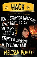 Hack: How I Stopped Worrying about What to Do with My Life and Started Driving a Yellow Cab Cover