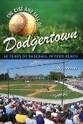 The Rise and Fall of Dodgertown: 60 Years of Baseball in Vero Beach Cover