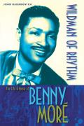 Wildman of Rhythm: The Life & Music of Benny More