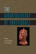 The Bioarchaeology of Individuals (Bioarchaeological Interpretations of the Human Past: Local,)