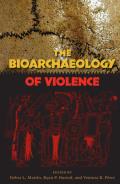 The Bioarchaeology of Violence (Bioarchaeological Interpretations of the Human Past: Local,)
