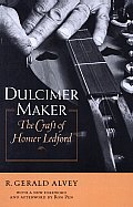 Dulcimer Maker: The Craft of Homer Ledford