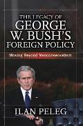 The Legacy of George W. Bush's Foreign Policy: Moving Beyond Neoconservatism Cover