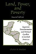 Land, Power, and Poverty: Agrarian Transformation and Political Conflict in Central America (Thematic Studies in Latin America)