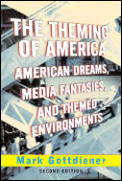 Theming of America : American Dreams, Media Fantasies, and Themed Environments (2ND 01 Edition) Cover