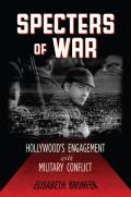 Specters of War: Hollywood's Engagement with Military Conflict Cover