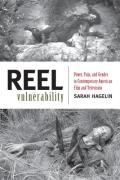 Reel Vulnerability: Power, Pain, and Gender in Contemporary American Film and Television