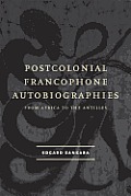 Postcolonial Francophone Autobiographies: From Africa to the Antilles
