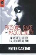 Prisons, Race, and Masculinity in Twentieth-Century U.S. Literature and Film (Black Performance and Cultural Criticism) Cover