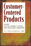 Customer Centered Products: Creating Successful Products Through Smart Requirements Management Cover