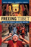 Freeing Tibet: 50 Years of Struggle, Resilience, and Hope Cover