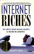 Internet Riches: The Simple Money-Making Secrets of Online Millionaires Cover