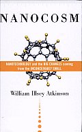 Nanocosm: Nanotechnology and the Big Changes Coming from the Inconceivably Small